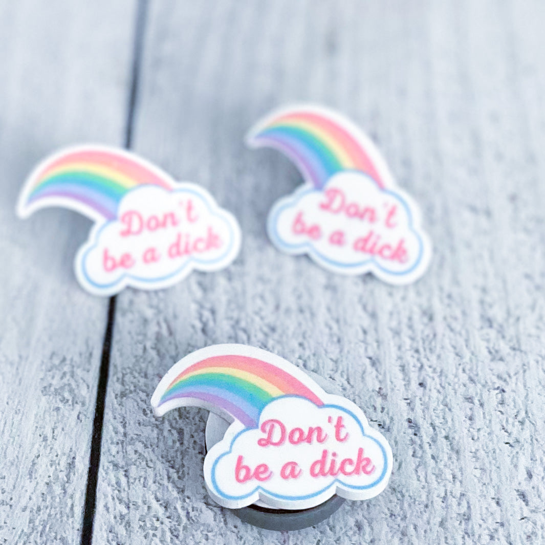 Don’t Be A Dick Acrylic Pin
