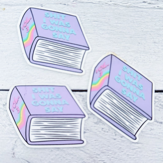 I Was Gonna Say Sticker
