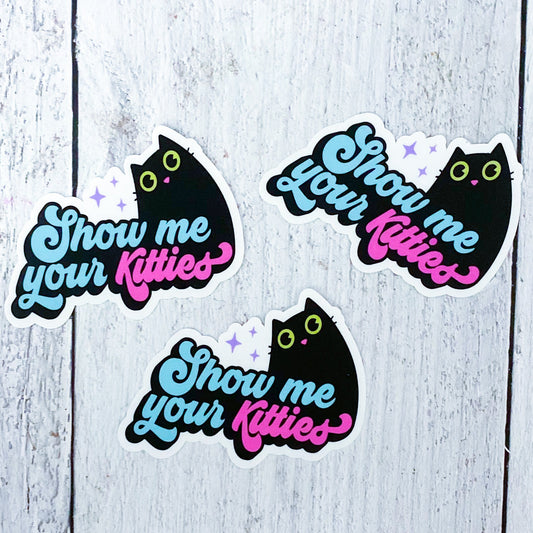 Show Me Your Kitties Sticker